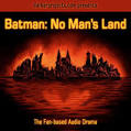 Batman - No Man's Land from Darker Projects: Audio Theater in a ...