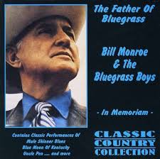 <b>Bill Monroe</b>: The Father Of Bluegrass: In Memoriam - 0752211300621