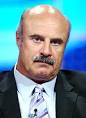 I don't think Dr. Phil would