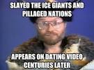 slayed the ice giants and pillaged nations appears on dating - Viking Man