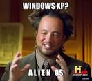 Windows Xp?, a L I E N Os
