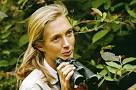 said it—was Jane Goodall,
