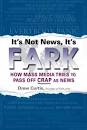 It's Not News, It's Fark: How Mass Media Tries to Pass Off Crap As ...