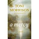 A Mercy, the new novel by Toni Morrison : Historiann : History and ...