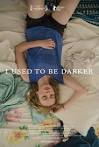 Sundance: Matthew Porterfield new drama 'I Used to Be Darker ...