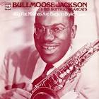 Bull Moose JACKSON – Big Fat
