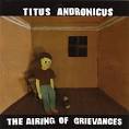 Titus Andronicus – The Airing of Grievances | DBF-