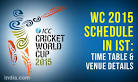 ICC Cricket World Cup 2015 Schedule in IST: Time Table, Fixture.