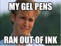 1990s Problems - my gel pens ran out of ink - 3pyq09