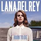LANA DEL REY – “Born To Die” (Official Audio, Topless Video ...