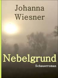 e-book] Johanna Wiesner - Nebelgrund - Krimis/Thriller ...