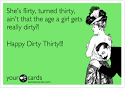 She's flirty, turned thirty, ain't that the age a girl gets really