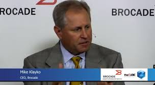 Brocade\u0026#39;s CEO Klayko: The Ethernet Fabric Opportunity. CEO Mike Klayko shares Brocade\u0026#39;s strong positioning to meet ... - MikeKlaykoBrocade2012