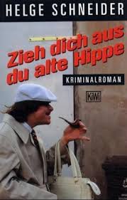 Zieh dich aus, du alte Hippe von Helge Schneider bei LovelyBooks ...