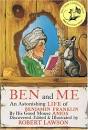 Ben and Me: An Astonishing Life of Benjamin Franklin by His Good ...
