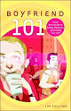 Boyfriend 101: A Gay Guy's Guide to Dating, Romance, and Finding
