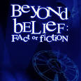 News &amp; Reviews: - Beyond Belief: Fact or Fiction
