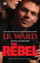 The Rebel by JR Ward (writing as Jessica Bird) (HQN Books) - july-the-rebel-jr-ward