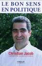 Le Bon sens en politique - CHRISTIAN JACOB. Enlarge