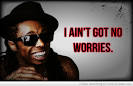 Download the photo I Aint Got No Worries - i_aint_got_no_worries-302003