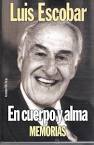 Luis Escobar - En cuerpo y alma (Memorias) (Libros de Lance - Biografías - 26547865