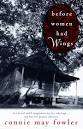 Larry's Radio Pieces: Before Women Had Wings by Connie May Fowler