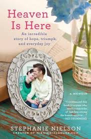 Heaven is Here: An Incredible Story of