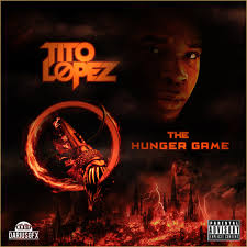Tito Lopez – “The Hunger Game” (Mixtape, Free Download) \u0026gt; Mixtapes ...
