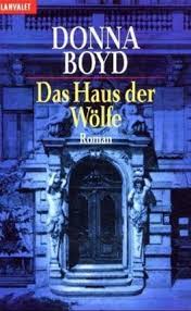 Das Haus der Wölfe von Donna Boyd bei LovelyBooks (