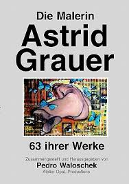 by Pedro Waloschek - Die-Malerin-Astrid-Grauer-Waloschek-Pedro-9783833443428