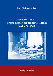 Wilhelm Groh – Erster Rektor der Ruperto-Carola in der NS-Zeit ...