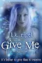 Give Me, a fairy tale by L.K. Rigel. My rating: