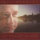 Luke Garrett - All Praise Rising ... - 9963f