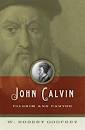 Interview with Dr. W. Robert Godfrey on his new title, John Calvin: Pilgrim ... - 9781433501326