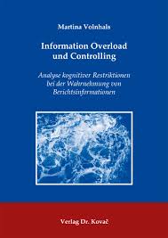 Martina Volnhals. Information Overload und Controlling. Analyse kognitiver Restriktionen bei der Wahrnehmung von Berichtsinformationen