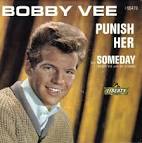 Artist: Bobby Vee with The Johnny Mann Singers. Label: Liberty. Country: USA - bobby-vee-with-the-johnny-mann-singers-punish-her-liberty