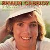 was Shaun Cassidy too!