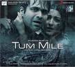 Song: Tum Mile Movie: Tum Mile (2009) Singer : Neeraj Shridhar - Tum_Mile
