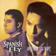 Spanish Fly Anything You Want