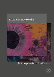 Ewa Kossakowska - jesli_opowiem_swiatu