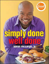 ... season of his show. This April, Wiley is proud to publish McCargo\u0026#39;s first-ever cookbook, SIMPLY DONE, WELL DONE (Wiley Paperback; $19.95; April 11, ... - biggdaddyshouse-aaronmccargojr-foodnetwork