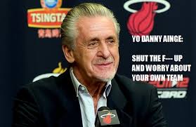 Pat Riley issued possibly the statement of the year when he told Danny Ainge to shut the f— up and mind his own business. - pat-riley-danny-ainge