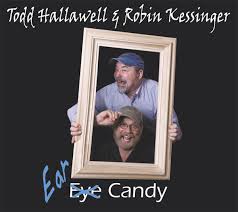 Todd Hallawell \u0026amp; Robin Kessinger - Ear Candy