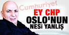 Mustafa Sönmez CHP'nin Oslo çıkışına bugünkü köşesinde tepki gösterdi: Ey ... - 77393
