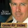 Scott Saturday's debut release "It's a Country Thing" on SSM records is here ... - scott