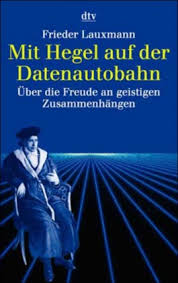 Mit Hegel auf der Datenautobahn von Frieder Lauxmann bei LovelyBooks (
