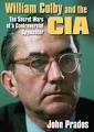 William Colby and the CIA: The Secret Wars of a Controversial Spymaster - prados_colby_cover