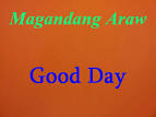 Magandang araw sa'yo ! pronunciation
