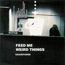 SQUAREPUSHER Feed Me Weird Things music reviews and MP3