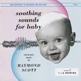 RAYMOND SCOTT - Soothing Sounds For Baby : Volume 1 - 1 to 6 months image - 333